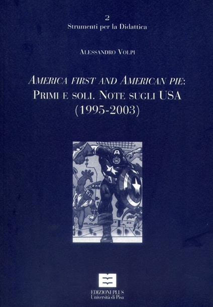 America first and American pie: primi e soli. Note sugli Usa (1995-2003) - Alessandro Volpi - copertina