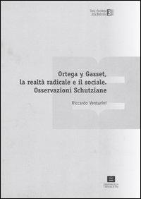 Ortega y Gasset, la realtà radicale e il sociale. Osservazioni Schutziane - Riccardo Venturini - copertina