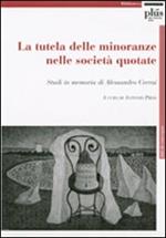 La tutela delle minoranze nelle società quotate. Studi in memoria di Alessandro Cerrai