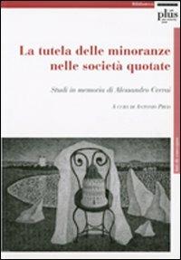 La tutela delle minoranze nelle società quotate. Studi in memoria di Alessandro Cerrai - copertina