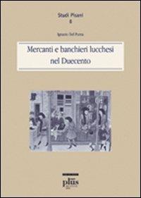 Mercanti e banchieri lucchesi del Duecento - Ignazio Del Punta - copertina