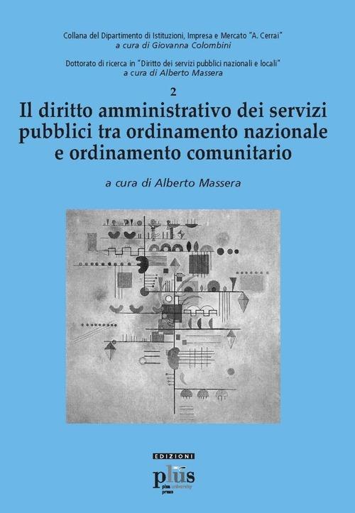 Il diritto amministrativo dei servizi pubblici tra ordinamento nazionale e ordinamento comunitario - copertina