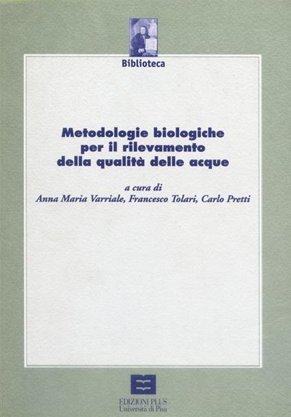 Metodologie biologiche per il rilevamento della qualità delle acque - Anna M. Varriale,Francesco Tolari,Carlo Pretti - copertina