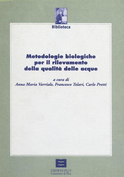 Metodologie biologiche per il rilevamento della qualità delle acque - Anna M. Varriale,Francesco Tolari,Carlo Pretti - copertina