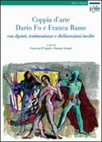 Libro Coppia d'arte: Dario Fo e Franca Rame. Con dipinti, testimonianze e dichiarazioni inedite 