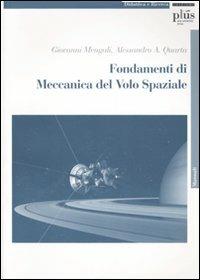 Fondamenti di meccanica del volo spaziale - Giovanni Mengali,Alessandro A. Quarta - copertina