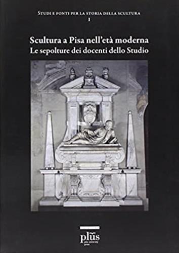 Scultura a Pisa nell'età moderna. Le sepolture dei docenti dello studio - 2