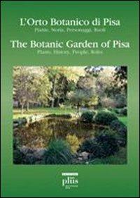 L' orto botanico di Pisa. Piante, storia, personaggi, ruoli-The botanic garden of Pisa. Plants, history, people, roles - Gianni Bedini - copertina