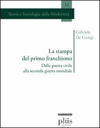 La stampa del primo franchismo. Dalla guerra civile alla seconda guerra mondiale - Gabriele De Giorgi - copertina