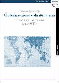 Globalizzazione e diritti umani. Il commercio dei servizi nella WTO - Francesca Spagnuolo - copertina