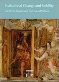 Institutional change and stability. Conflicts, transitions, social values - Ioannis Xydopoulos,Andreas Gemés,Florencia Peyrou - copertina