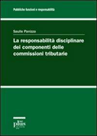 La responsabilità disciplinare dei componenti delle commissioni tributarie - Saulle Panizza - copertina