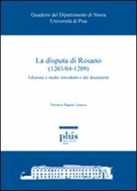 La disputa di Rosano (1203/04-1209). Edizione e studio introduttivo dei documenti - Veronica Bagnai Losacco - copertina