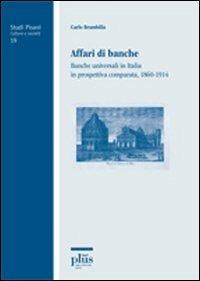 Affari di banche. Banche universali in Italia in prospettiva comparata (1860-1914) - Carlo Brambilla - copertina
