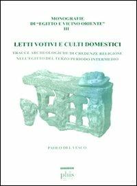 Letti votivi e culti domestici. Tracce archeologiche di credenze religiose nell'Egitto del terzo periodo intermedio - Paolo Del Vesco - copertina