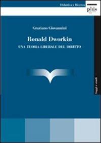 Ronald Dworking. Una teoria liberale del diritto - Graziano Giovannini - copertina