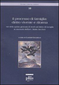 Il processo di famiglia: diritto vivente e riforma. Atti della quinta giornata di studi sul diritto di famiglia in memoria dell'avv. Mario Jaccheri - copertina
