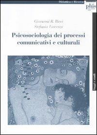 Psicosociologia dei processi comunicativi e culturali - Giovanni R. Ricci,Stefania Vincenzi - copertina
