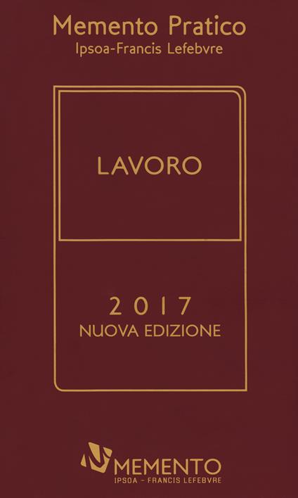 Memento pratico lavoro 2017. Nuova ediz. - copertina