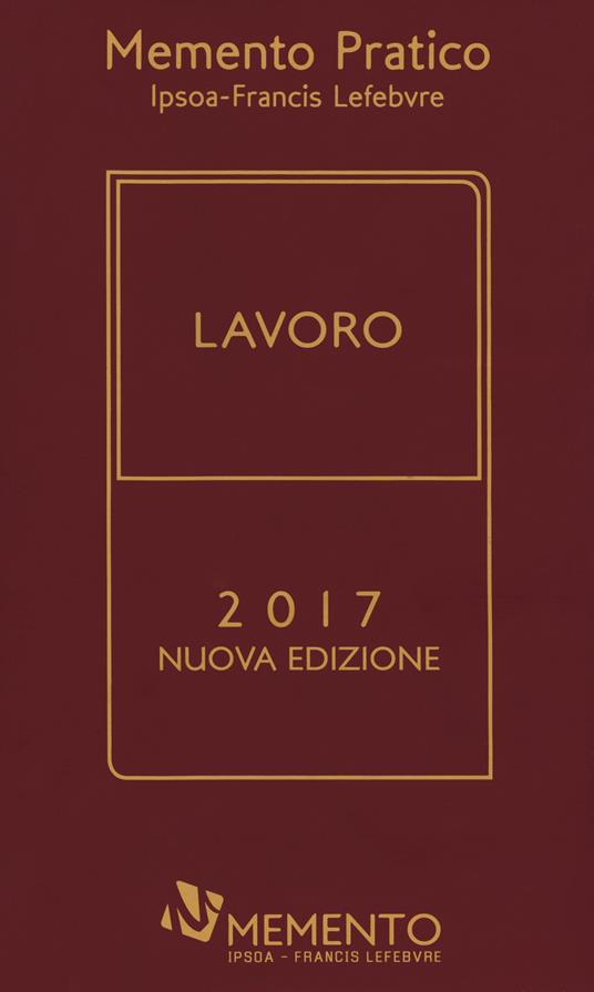 Memento pratico lavoro 2017. Nuova ediz. - copertina