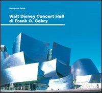 Walt Disney Concert Hall di Frank O. Gehry - Mariopaolo Fadda - copertina