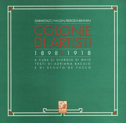 Colonie di artisti. Darmstadt, Hagen, Bergen-Binnen (1898-1918) - Adriana Baculo,Renato De Fusco - copertina