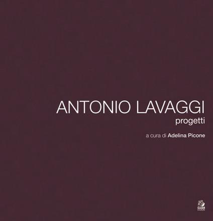 Antonio Lavaggi. Progetti. Ediz. a colori - copertina