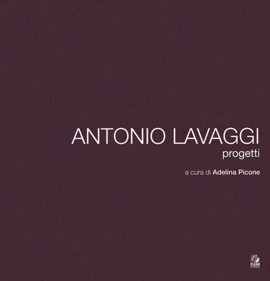 Antonio Lavaggi. Progetti. Ediz. a colori - copertina