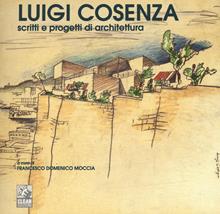 Luigi Cosenza. Scritti e progetti di architettura