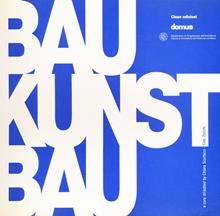 Bau-Kunst-Bau. Ediz. italiana e inglese