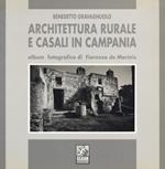 Architettura rurale e casali in Campania. Album fotografico di Fiorenzo de Marinis. Ediz. illustrata