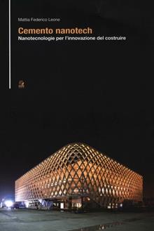 Cemento nanotech. Nanotecnologie per l'innovazione del costruire
