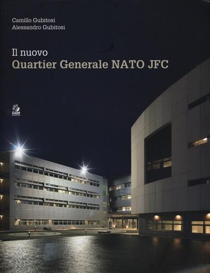 Il nuovo Quartier Generale Nato JFC - Camillo Gubitosi,Alessandro Gubitosi - copertina