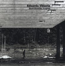 Eduardo Vittoria. Studi ricerche progetti
