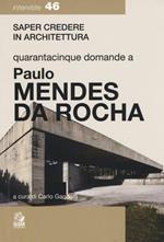 Quarantacinque domande a Paolo Mendes Da Rocha