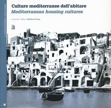 Culture mediterranee dell'abitare. Ediz. italiana e inglese