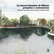 La nuova Darsena di Milano progetto e costruzione