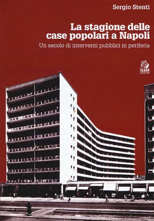 Le stagioni delle case popolari a Napoli. Un secolo di interventi pubblici in periferia. Con DVD video - Sergio Stenti - copertina