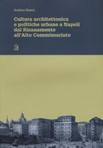 Cultura architettonica e politiche urbane a Napoli dal Risanamento all'Alto Commissariato