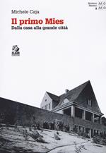 Il primo Mies. Dalla casa alla grande città