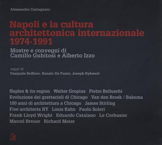 Napoli e la cultura architettonica internazionale (1974-1991). Mostre e convegni di Camillo Gubitosi e Alberto Izzo - Alessandro Castagnaro - copertina