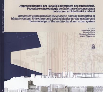 Approcci integrati per l'analisi ed il recupero dei centri storici. Procedure e metodologie per la lettura e la conoscenza dei sistemi architettonici e urbani. Ediz. italiana e inglese - copertina