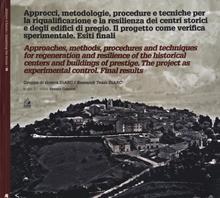 Approcci, metodologie, procedure tecniche per la riqualificazione a le resilienza dei centri storici e degli edifici di pregio. Il progetto come verifica sperimentale. Esiti finali