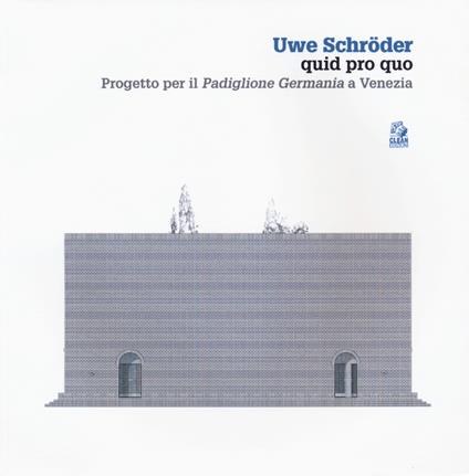 Uwe Schröder quid pro quo. Progetto per il «Padiglione Germania» a Venezia. Ediz. a colori - copertina