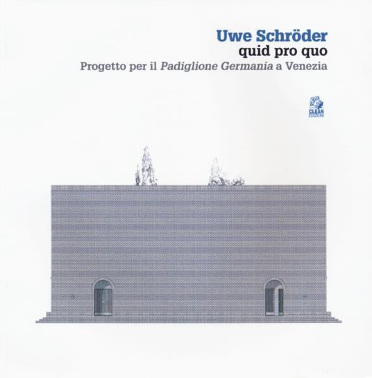 Uwe Schröder quid pro quo. Progetto per il «Padiglione Germania» a Venezia. Ediz. a colori - copertina