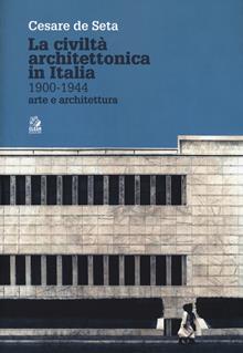 La civiltà architettonica in Italia 1900-1944