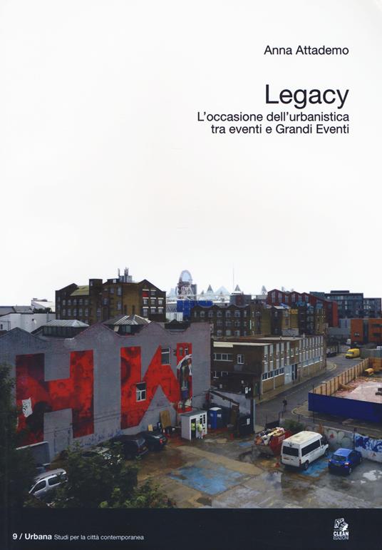 Legacy. L'occasione dell'urbanistica tra eventi e grandi eventi - Anna Attademo - copertina