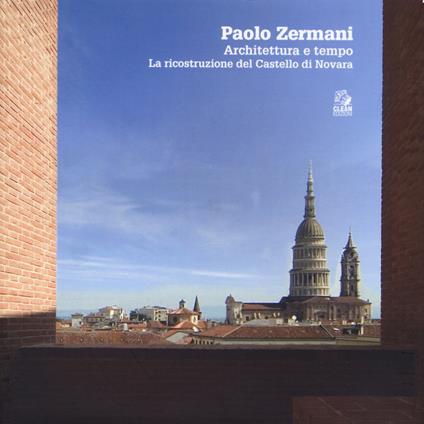 Paolo Zermani. Architettura e tempo. La ricostruzione del castello di Novara - copertina