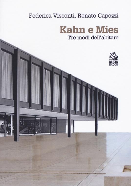 Kahn e Mies. Tre modi dell'abitare - Federica Visconti,Renato Capozzi - copertina