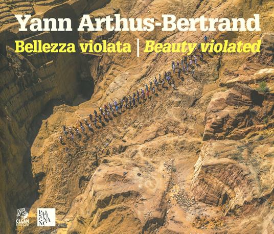 Bellezza violata-Beauty violated. Ediz. illustrata - Yann Arthus-Bertrand - copertina